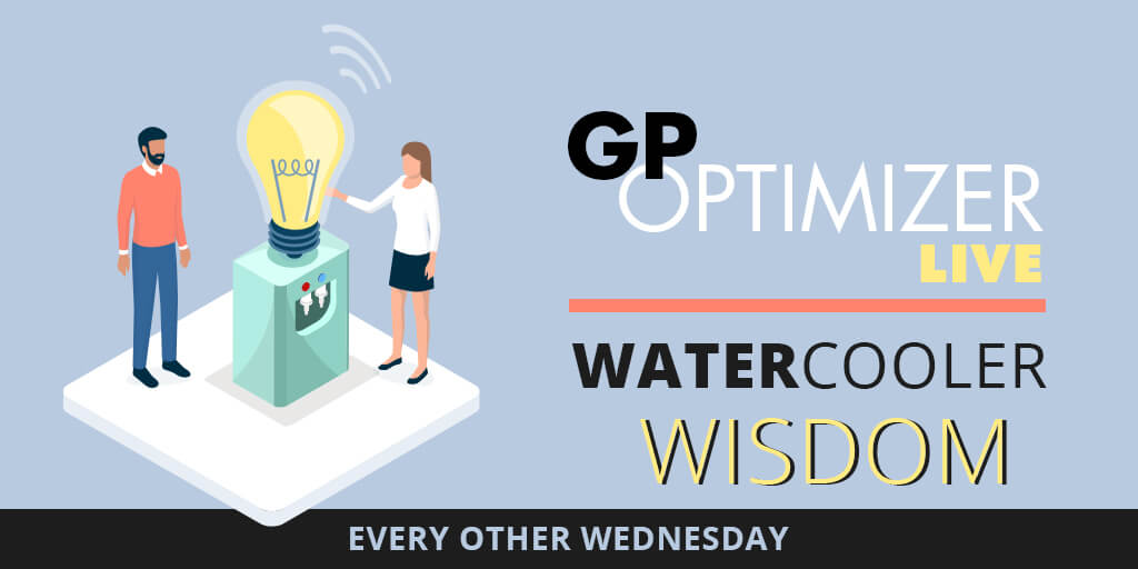 GP Optimizer Live: Water Cooler Wisdom Wednesdays