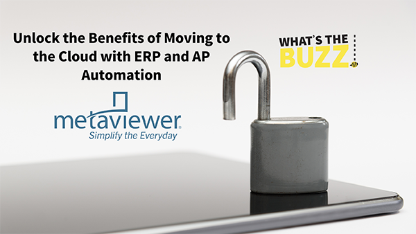Open padlock on tablet with text about ERP and AP automation benefits from MetaViewer and What's the Buzz branding.