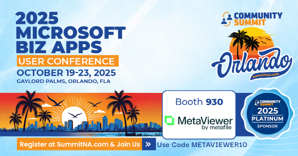 2025 Microsoft Biz Apps User Conference in Orlando, Oct 19-23, Booth 930, MetaViewer, register at SummitNA.com.